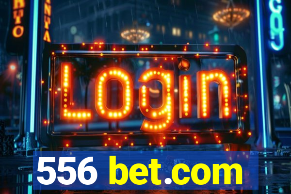 556 bet.com